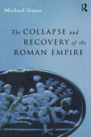 Livre Collapse and Recovery of the Roman Empire Michael Grant