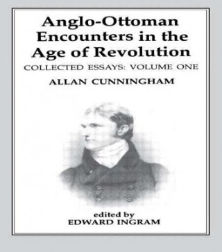 Carte Anglo-Ottoman Encounters in the Age of Revolution Allan Cunningham