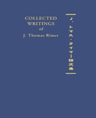 Carte Collected Writings of J. Thomas Rimer J. Thomas Rimer