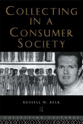 Kniha Collecting in a Consumer Society Russell W. Belk