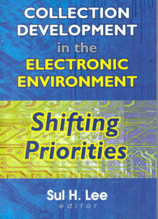 Kniha Collection Development in the Electronic Environment Sul H. Lee