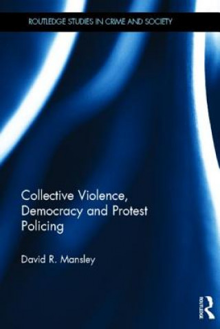 Carte Collective Violence, Democracy and Protest Policing David R Mansley