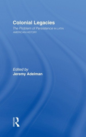 Könyv Colonial Legacies Jeremy Adelman