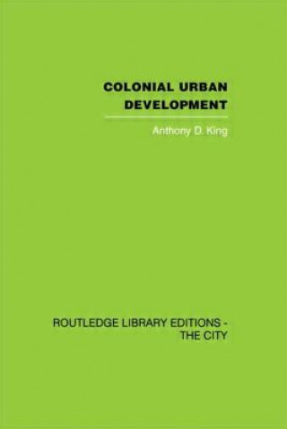 Könyv Colonial Urban Development Anthony D. King