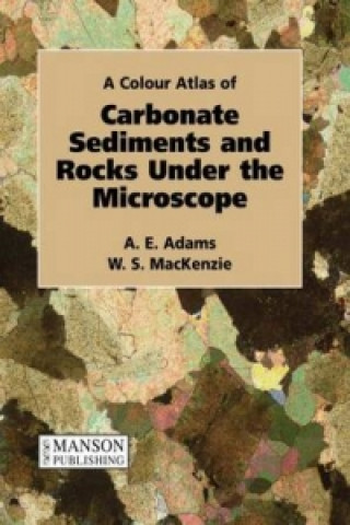 Kniha Carbonate Sediments and Rocks Under the Microscope Ian R. MacKenzie