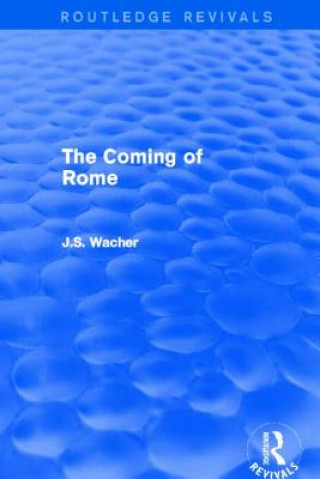 Kniha Coming of Rome (Routledge Revivals) John Wacher