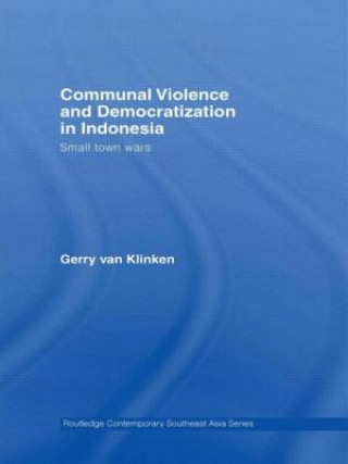 Książka Communal Violence and Democratization in Indonesia Gerry van Klinken