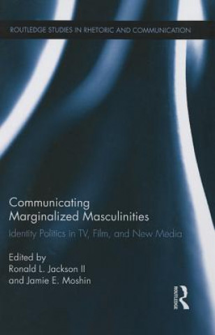 Książka Communicating Marginalized Masculinities Ronald L. Jackson II