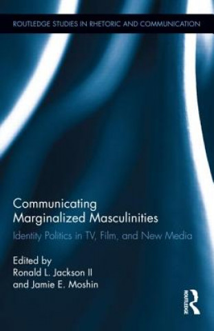 Könyv Communicating Marginalized Masculinities Ronald L. Jackson Ii