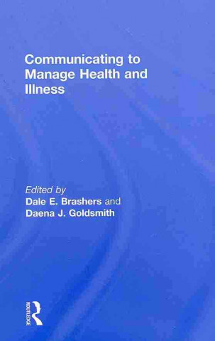 Kniha Communicating to Manage Health and Illness Dale E. Brashers
