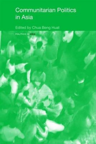 Kniha Communitarian Politics in Asia Beng-Huat Chua