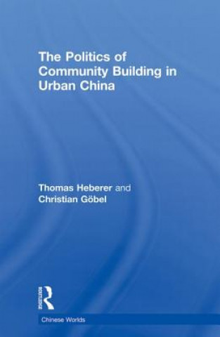 Libro Politics of Community Building in Urban China Christian Gobel