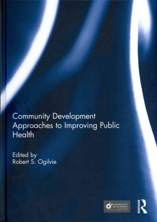 Könyv Community Development Approaches to Improving Public Health 