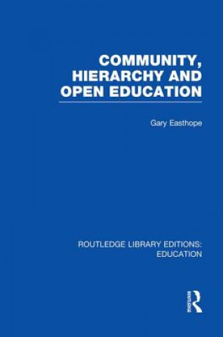 Kniha Community, Hierarchy and Open Education (RLE Edu L) Gary Easthope