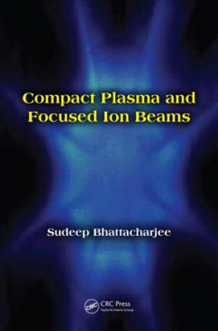 Kniha Compact Plasma and Focused Ion Beams Sudeep Bhattacharjee