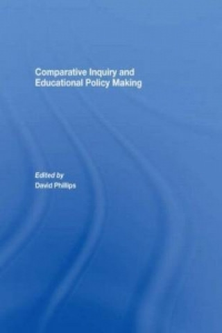 Book Comparative Inquiry and Educational Policy Making David Phillips