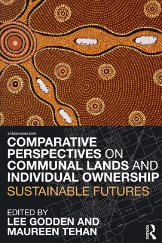 Kniha Comparative Perspectives on Communal Lands and Individual Ownership Lee Godden