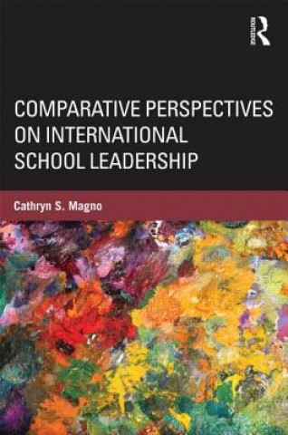 Könyv Comparative Perspectives on International School Leadership Cathryn S. Magno