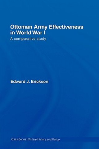 Carte Ottoman Army Effectiveness in World War I Edward J. Erickson
