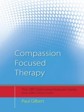 Kniha Compassion Focused Therapy Prof Paul Gilbert
