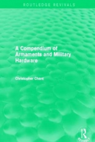 Carte Compendium of Armaments and Military Hardware (Routledge Revivals) Chris Chant