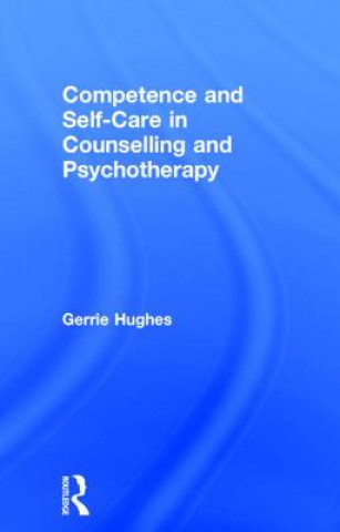 Könyv Competence and Self-Care in Counselling and Psychotherapy Gerrie Hughes