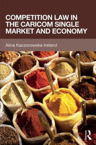 Книга Competition Law in the CARICOM Single Market and Economy Alina Kaczorowska-Ireland