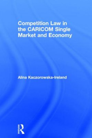 Carte Competition Law in the CARICOM Single Market and Economy Alina Kaczorowska-Ireland