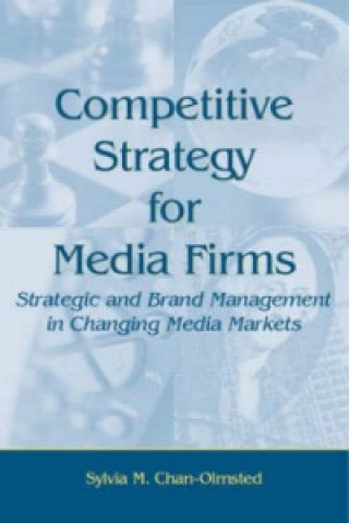 Книга Competitive Strategy for Media Firms Sylvia M. Chan-Olmsted