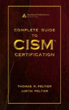 Carte Complete Guide to CISM Certification Justin Peltier