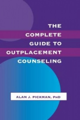 Carte Complete Guide To Outplacement Counseling Alan J. Pickman