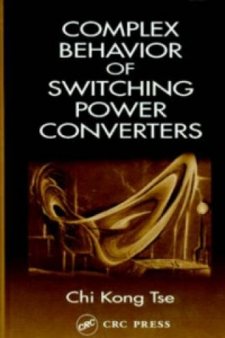 Kniha Complex Behavior of Switching Power Converters Chi Kong Tse