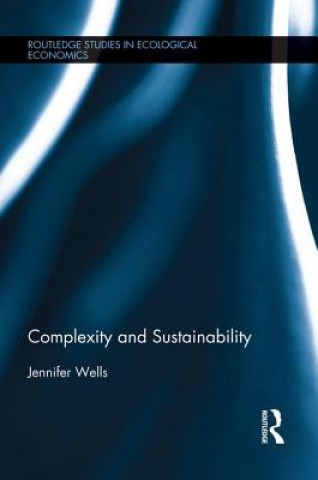 Kniha Complexity and Sustainability Jennifer Wells