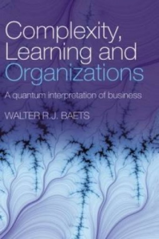 Kniha Complexity, Learning and Organizations Walter R. J. Baets