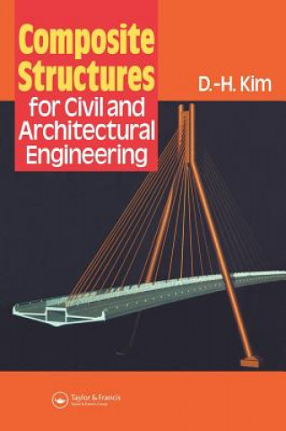 Kniha Composite Structures for Civil and Architectural Engineering D.-H. Kim