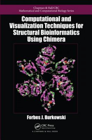 Könyv Computational and Visualization Techniques for Structural Bioinformatics Using Chimera Forbes J. Burkowski