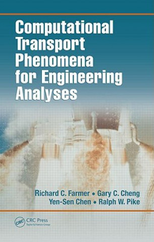 Kniha Computational Transport Phenomena for Engineering Analyses Yen-Sen Chen