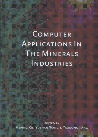 Kniha Computer Applications in the Mineral Industries Heping Xie