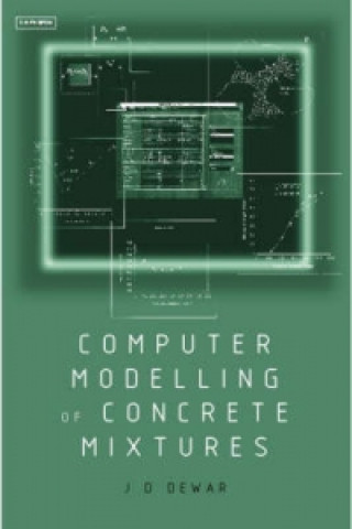 Kniha Computer Modelling of Concrete Mixtures Joe D. Dewar
