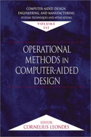 Kniha Computer-Aided Design, Engineering, and Manufacturing Cornelius T. Leondes