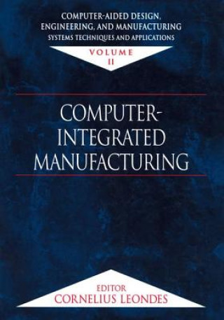 Knjiga Computer-Aided Design, Engineering, and Manufacturing Cornelius T. Leondes