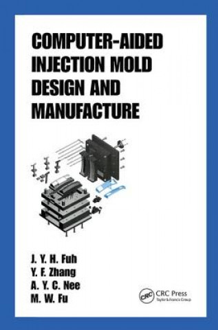 Kniha Computer-Aided Injection Mold Design and Manufacture Ming Wang Fu