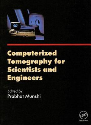 Kniha Computerized Tomography for Scientists and Engineers Prabhat Munshi