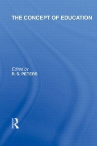 Kniha Concept of Education (International Library of the Philosophy of Education Volume 17) R. S. Peters