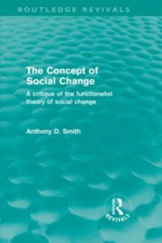 Knjiga Concept of Social Change (Routledge Revivals) Anthony D. Smith