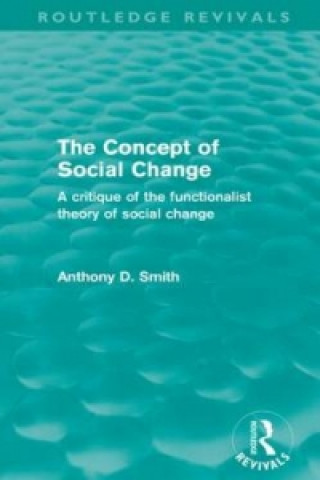 Kniha Concept of Social Change (Routledge Revivals) Anthony D. Smith