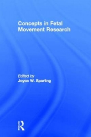 Könyv Concepts in Fetal Movement Research Joyce W. Sparling