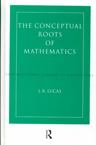 Carte Conceptual Roots of Mathematics J. R. Lucas