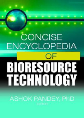 Könyv Concise Encyclopedia of Bioresource Technology Ashok Pandey