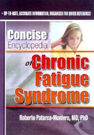 Könyv Concise Encyclopedia of Chronic Fatigue Syndrome Roberto Patarca-Montero